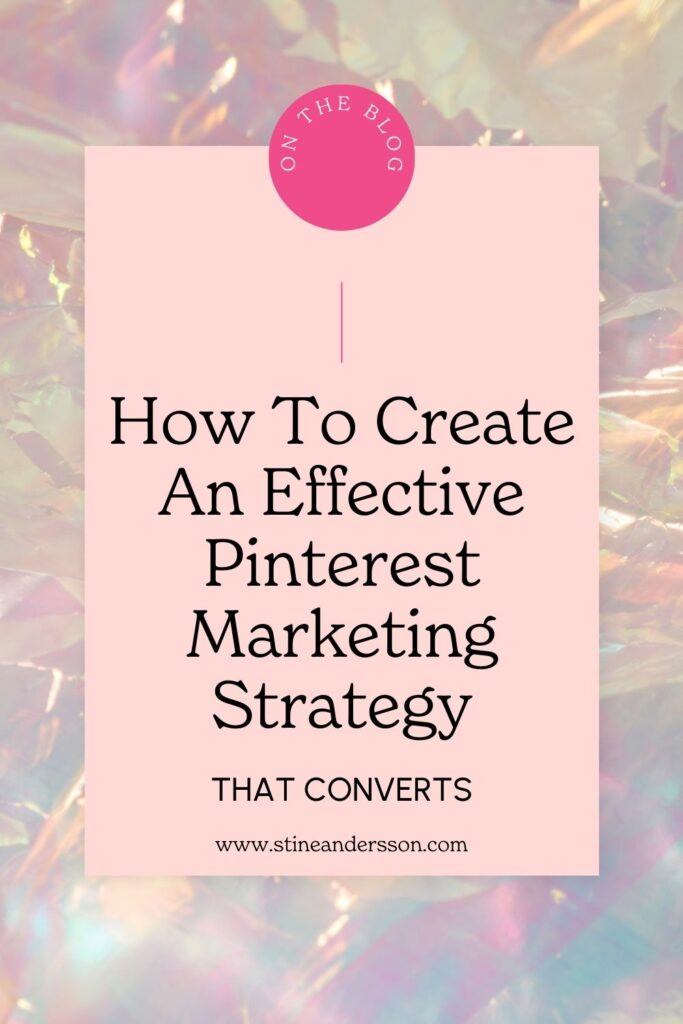 Pinterest pin with the text: how to create an effective Pinterest marketing strategy that converts